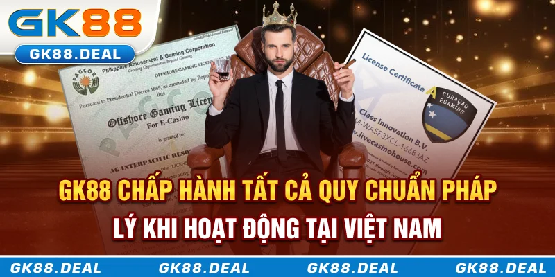 GK88 chấp hành tất cả quy chuẩn pháp lý khi hoạt động tại Việt Nam
